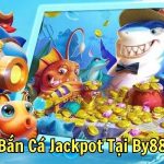 Bắn Cá Jackpot Tại By88