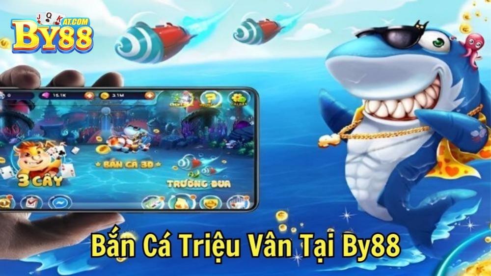 Bắn cá triệu vân tại by88