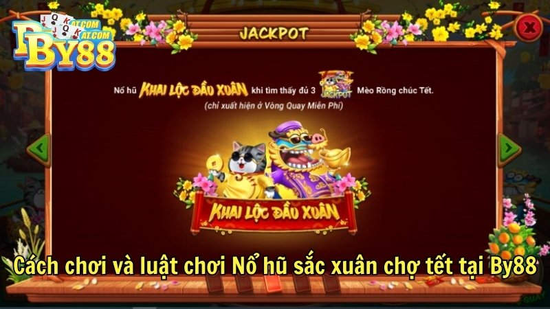 Cách chơi và luật chơi Nổ hũ sắc xuân chợ tết tại By88
