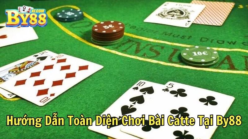 Hướng Dẫn Toàn Diện Chơi Bài Catte Tại By88