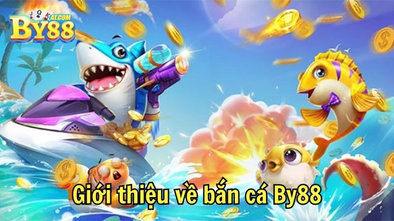 Giới thiệu về bắn cá By88